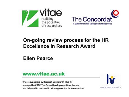On-going review process for the HR Excellence in Research Award Ellen Pearce.