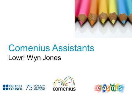 Event Title Name Comenius Assistants Lowri Wyn Jones.