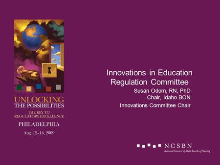 Innovations in Education Regulation Committee Susan Odom, RN, PhD Chair, Idaho BON Innovations Committee Chair.