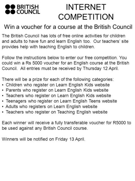 INTERNET COMPETITION Win a voucher for a course at the British Council The British Council has lots of free online activities for children and adults to.