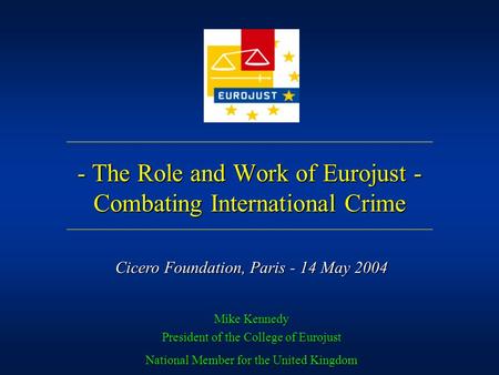 - The Role and Work of Eurojust - Combating International Crime