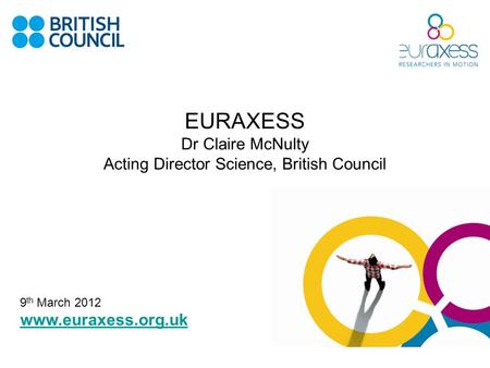 EURAXESS Dr Claire McNulty Acting Director Science, British Council