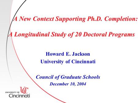 A New Context Supporting Ph.D. Completion: A Longitudinal Study of 20 Doctoral Programs A New Context Supporting Ph.D. Completion: A Longitudinal Study.