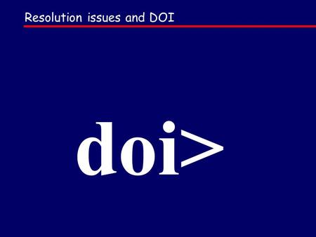 Resolution issues and DOI doi>. POLICIES Any form of identifier NUMBERING DESCRIPTION framework: DOI can describe any form of intellectual property, at.