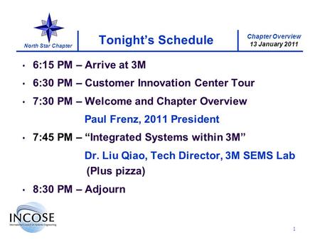 Chapter Overview 13 January 2011 North Star Chapter 1 Tonights Schedule 6:15 PM – Arrive at 3M 6:30 PM – Customer Innovation Center Tour 7:30 PM – Welcome.