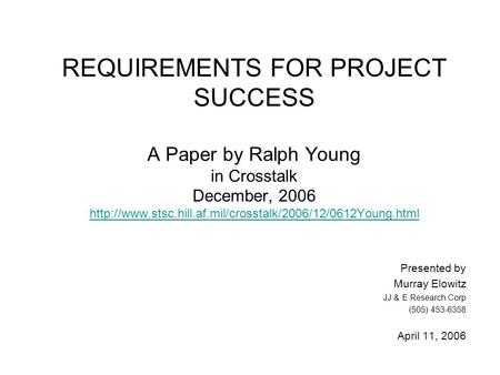 M. Elowitz 4/11/07 1 REQUIREMENTS FOR PROJECT SUCCESS A Paper by Ralph Young in Crosstalk December, 2006