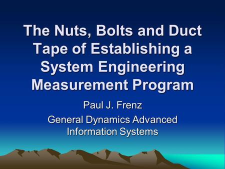 Paul J. Frenz General Dynamics Advanced Information Systems