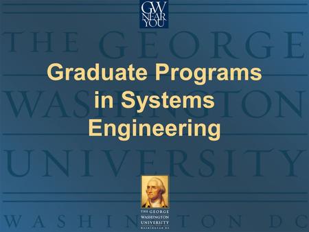 Graduate Programs in Systems Engineering. February 2007 : 2 EMSE Graduate Programs Introduction The George Washington University Thomas A. Mazzuchi, D.Sc.