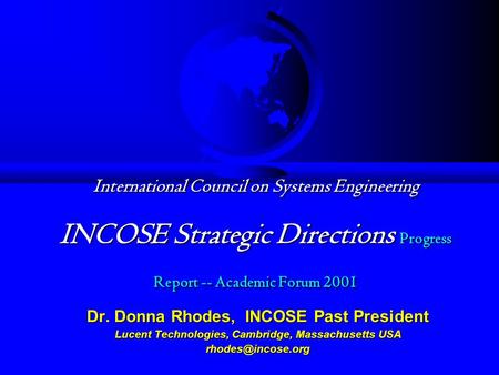 International Council on Systems Engineering INCOSE Strategic Directions Progress Report -- Academic Forum 2001 International Council on Systems Engineering.