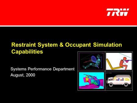 Restraint System & Occupant Simulation Capabilities Systems Performance Department August, 2000.