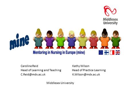 Caroline Reid Kathy Wilson Head of Learning and Teaching Head of Practice Learning Middlesex University.