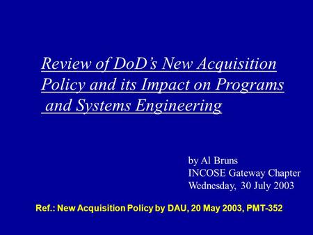 Ref.: New Acquisition Policy by DAU, 20 May 2003, PMT-352