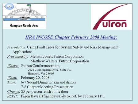 HRA INCOSE Chapter February 2008 Meeting: Presentation: Using Fault Trees for System Safety and Risk Management Applications Presented by: Melissa Jones,