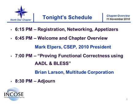 Chapter Overview 11 November 2010 North Star Chapter 1 Tonights Schedule 6:15 PM – Registration, Networking, Appetizers 6:45 PM – Welcome and Chapter Overview.