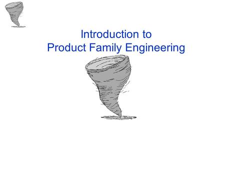 Introduction to Product Family Engineering. 11 Oct 2002 Ver 2.0 ©Copyright 2002 Vortex System Concepts 2 Product Family Engineering Overview Project Engineering.