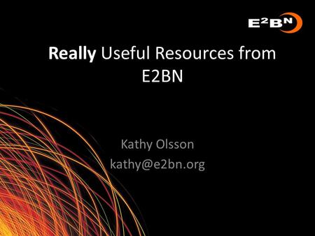 Really Useful Resources from E2BN Kathy Olsson