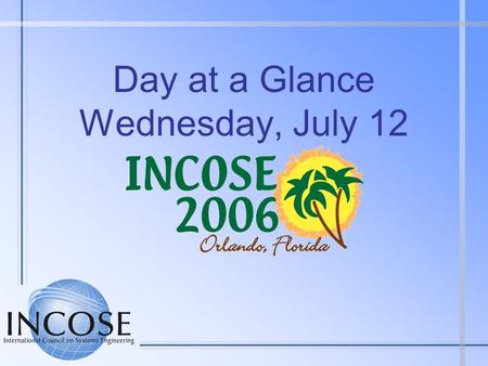 Day at a Glance Wednesday, July 12. Wednesday at a Glance (1 of 2) 0700 - 0745Speakers/Session Chairs Breakfast - ChampionsGate 0700 - 1700Symposium Registration.