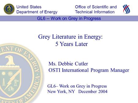 Office of Scientific and Technical Information United States Department of Energy GL6 -- Work on Grey in Progress GL6– Work on Grey in Progress New York,