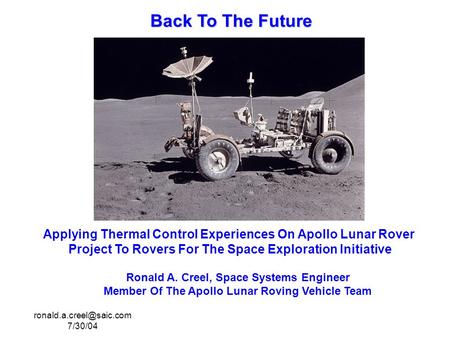 7/30/04 Back To The Future Applying Thermal Control Experiences On Apollo Lunar Rover Project To Rovers For The Space Exploration.