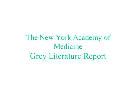 The New York Academy of Medicine Grey Literature Report.