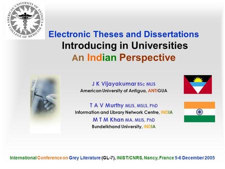 Electronic Theses and Dissertations Introducing in Universities A n Indian Perspective J K Vijayakumar BSc MLIS American University of Antigua, ANTIGUA.