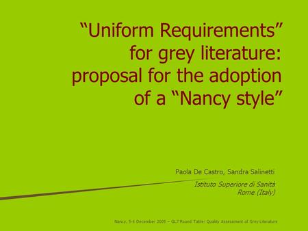 Nancy, 5-6 December 2005 – GL7 Round Table: Quality Assessment of Grey Literature Uniform Requirements for grey literature: proposal for the adoption.