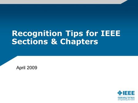 Recognition Tips for IEEE Sections & Chapters April 2009.