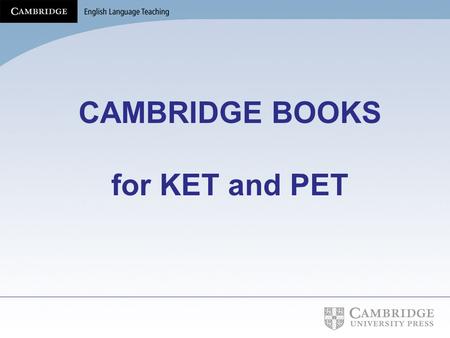 CAMBRIDGE BOOKS for KET and PET.