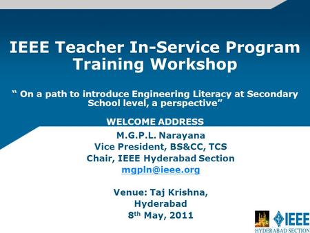 IEEE Teacher In-Service Program Training Workshop On a path to introduce Engineering Literacy at Secondary School level, a perspective WELCOME ADDRESS.