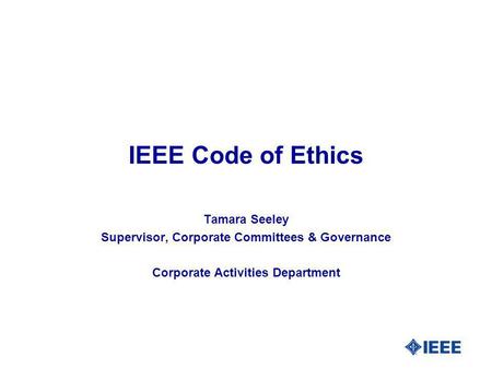 IEEE Code of Ethics Tamara Seeley