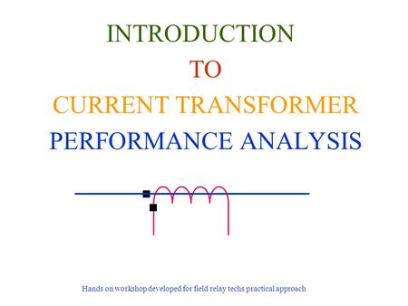TO CURRENT TRANSFORMER PERFORMANCE ANALYSIS
