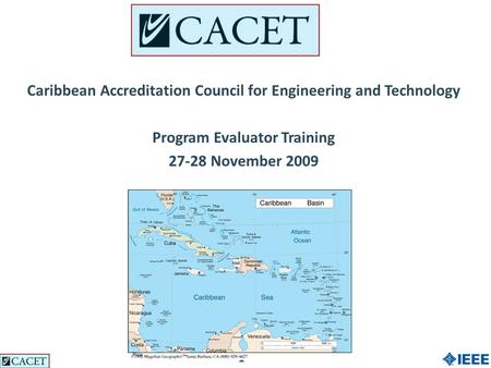11 Caribbean Accreditation Council for Engineering and Technology Program Evaluator Training 27-28 November 2009.