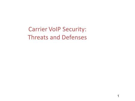 1 Carrier VoIP Security: Threats and Defenses. 2 Agenda Security Philosophy VoIP Basics (IETF SIP-based) VoIP Threats Fundamental VoIP Security Mechanisms.