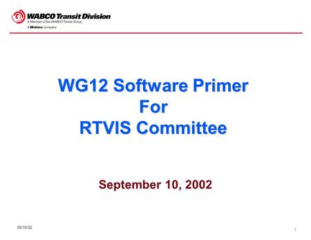1 09/10/02 WG12 Software Primer For RTVIS Committee September 10, 2002.