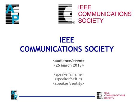 IEEE COMMUNICATIONS SOCIETY. TOPICS l Vision & Mission l Introducing the Communications Society l Industry Leader l The IEEE Organization & ComSoc l Today.