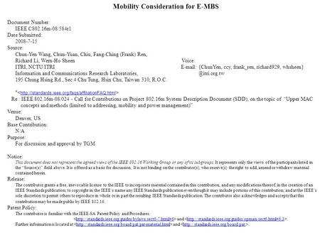 Mobility Consideration for E-MBS Document Number: IEEE C802.16m-08/584r1 Date Submitted: 2008-7-15 Source: Chun-Yen Wang, Chun-Yuan, Chiu, Fang-Ching (Frank)