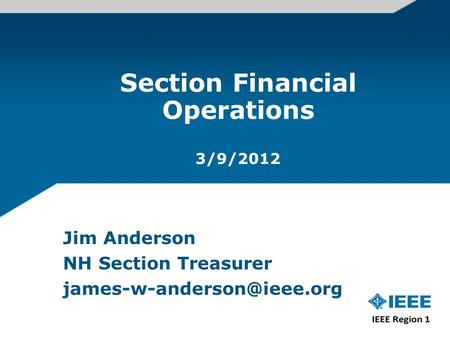 Section Financial Operations 3/9/2012 Jim Anderson NH Section Treasurer