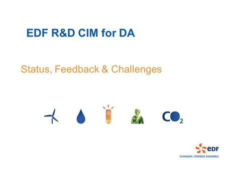 EDF R&D CIM for DA Status, Feedback & Challenges.