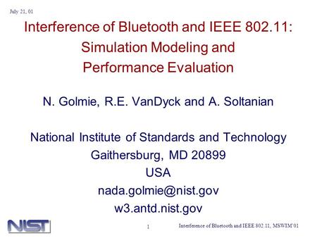Interference of Bluetooth and IEEE 802.11, MSWIM01 July 21, 01 1 Interference of Bluetooth and IEEE 802.11: Simulation Modeling and Performance Evaluation.