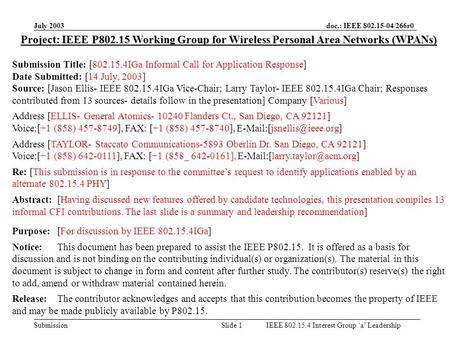 July 2003 doc.: IEEE 802.15-04/266r0 Submission Slide 1IEEE 802.15.4 Interest Group a Leadership Project: IEEE P802.15 Working Group for Wireless Personal.