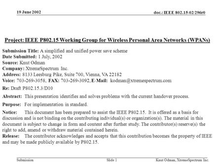 19 June 2002 doc.: IEEE 802.15-02/296r0 Knut Odman, XtremeSpectrum Inc.Slide 1Submission Project: IEEE P802.15 Working Group for Wireless Personal Area.