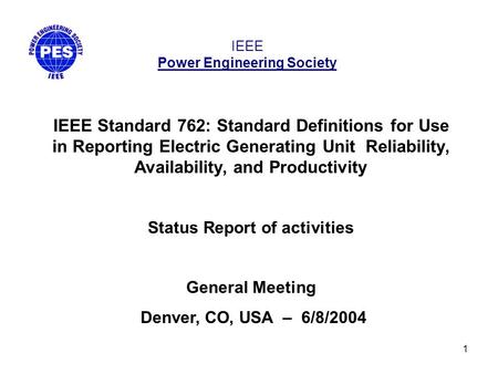 1 IEEE Power Engineering Society IEEE Standard 762: Standard Definitions for Use in Reporting Electric Generating Unit Reliability, Availability, and Productivity.