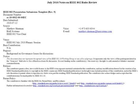 July 2010 Notes on IEEE 802 Rules Review IEEE 802 Presentation Submission Template (Rev. 9) Document Number: ec-10-0012-00-00EC Date Submitted: 2010-07-12.