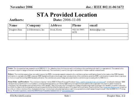 Doc.: IEEE 802.11-06/1672 STA Provided Location November 2006 Donghee Shim, et alSlide 1 STA Provided Location Notice: This document has been prepared.