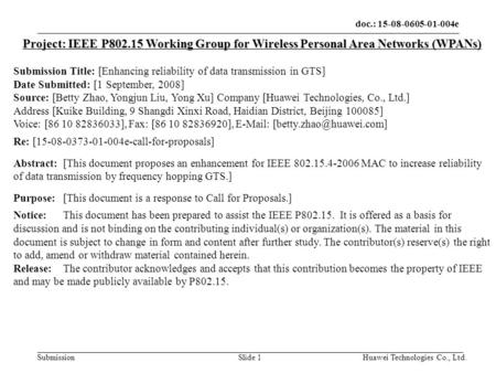 Doc.: 15-08-0605-01-004e Submission Huawei Technologies Co., Ltd.Slide 1 Project: IEEE P802.15 Working Group for Wireless Personal Area Networks (WPANs)
