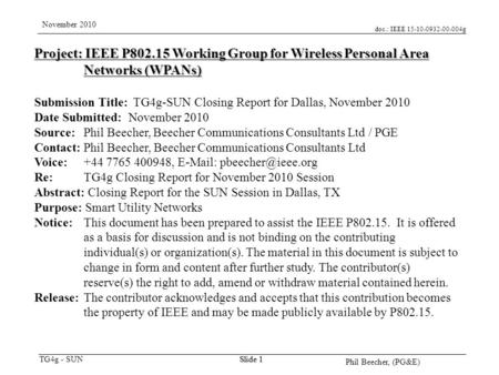 Doc.: IEEE 15-10-0932-00-004g TG4g - SUN November 2010 Phil Beecher, (PG&E) Slide 1 Project: IEEE P802.15 Working Group for Wireless Personal Area Networks.