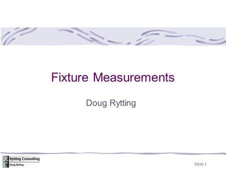 Fixture Measurements Doug Rytting.