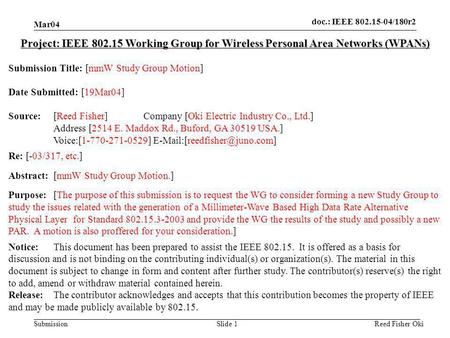 Doc.: IEEE 802.15-04/180r2 Submission Mar04 Reed Fisher OkiSlide 1 Project: IEEE 802.15 Working Group for Wireless Personal Area Networks (WPANs) Submission.