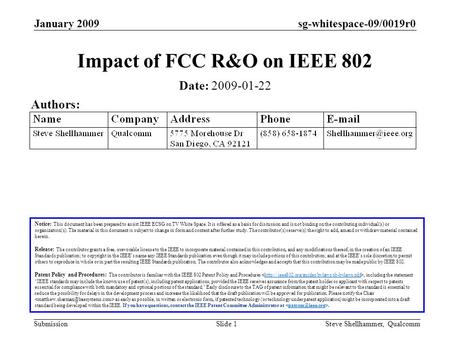 Sg-whitespace-09/0019r0 Submission January 2009 Steve Shellhammer, QualcommSlide 1 Impact of FCC R&O on IEEE 802 Date: 2009-01-22 Authors: Notice: This.