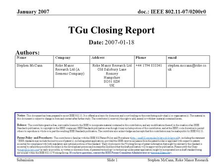 Doc.: IEEE 802.11-07/0200r0 Submission January 2007 Stephen McCann, Roke Manor ResearchSlide 1 TGu Closing Report Notice: This document has been prepared.